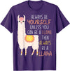 Always Be Yourself Unless You Can Be A Llama Then Always Be T-Shirt - Purple