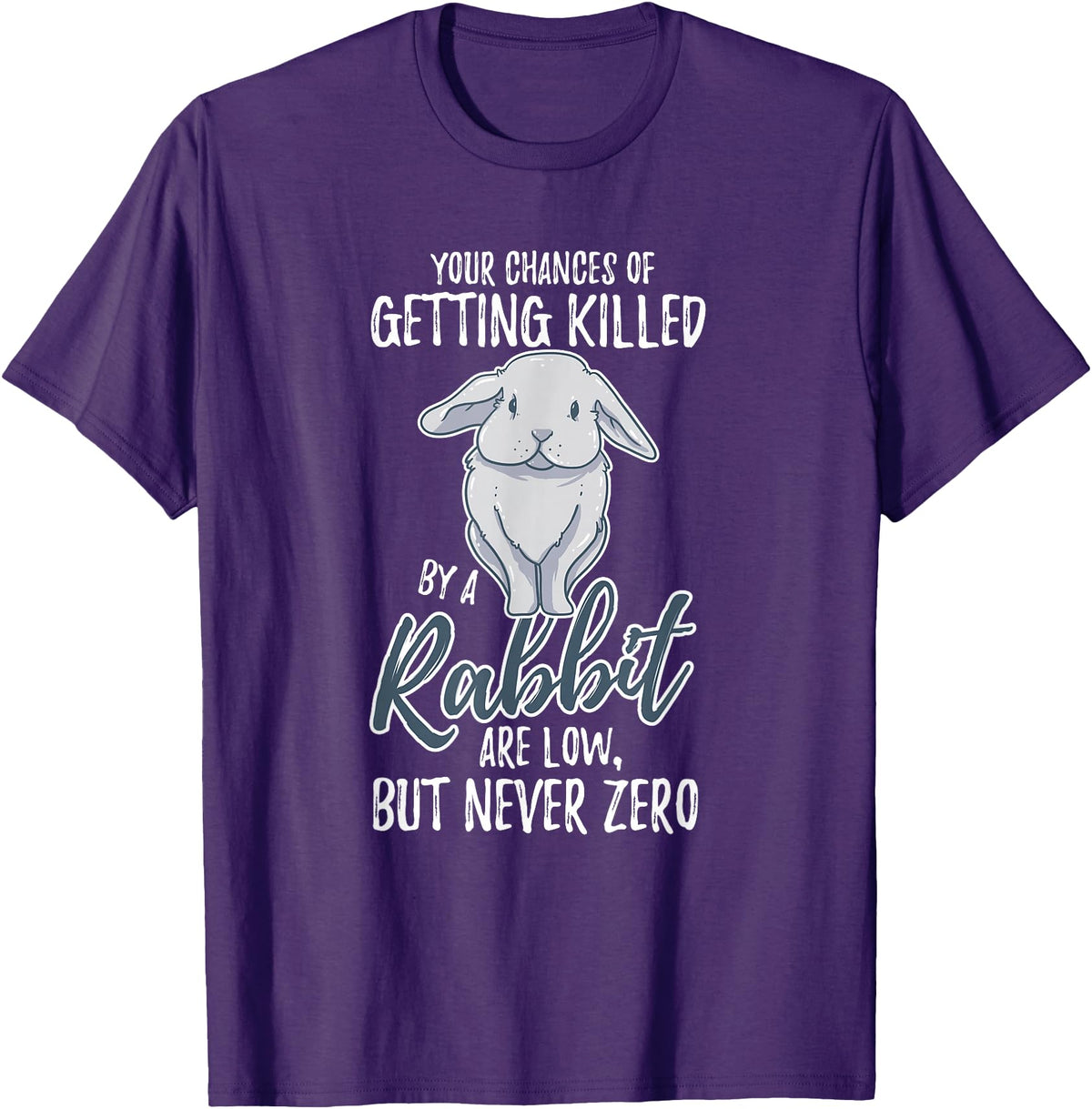 Killed by Rabbit Are Low but Never Zero Bunny Lover T-Shirt in Purple
