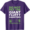Brown Bear Grizzly Bear Park Ranger Camping Do Not Pet The Giant Fluffy Hamsters T-Shirt - Purple
