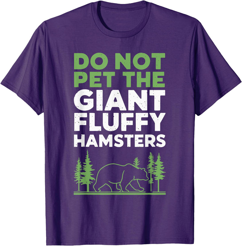 Brown Bear Grizzly Bear Park Ranger Camping Do Not Pet The Giant Fluffy Hamsters T-Shirt - Purple