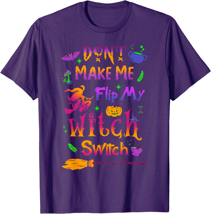 Don't Make Me Flip My Witch Switch Clothing Co Don't Make Me Flip My Witch Switch Halloween Funny T-Shirt - Purple