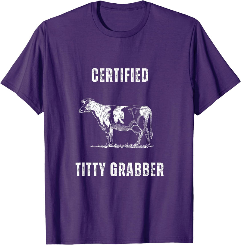 Funny Farming Cow and Cattle Tees Funny Dairy Cow Farmer Certified Titty Grabber T-Shirt - Purple