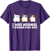 Guinea Pig Tees And Gifts For Guinea Pig Owners Guinea Pig Owner I Was Normal 3 Guinea Pigs Ago T-Shirt - Purple