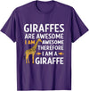 Giraffes Are Awesome tshirt Giraffes Are Awesome I Am Awesome Therefore I Am A Giraffe T-Shirt - Purple