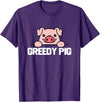 Greedy Pig Funny Slogan T-Shirt - Purple