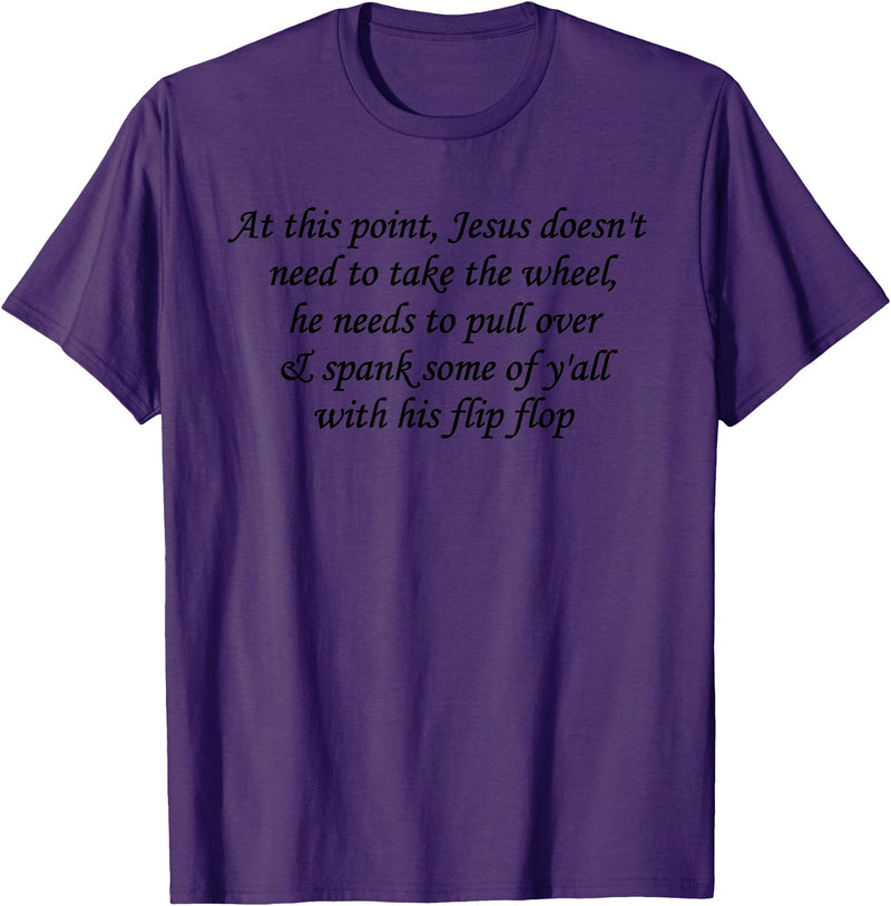 At This Point Shirt At This Point Jesus Doesn't Need To Take The Wheel T-Shirt - Purple