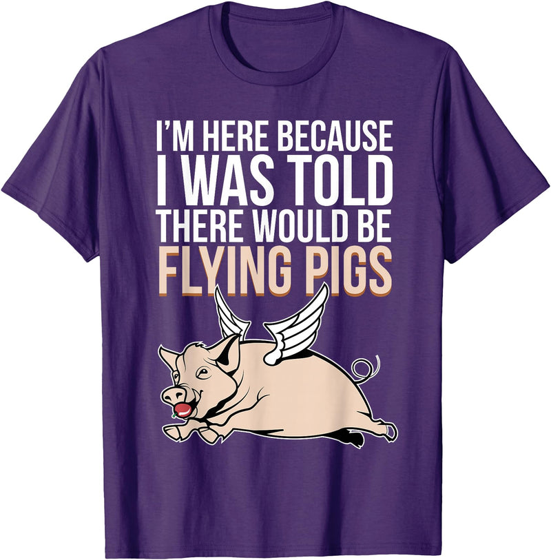 Funny Flying Pigs Pig Piggy Gift Design Idea Here Because I Was Told There Would Be Flying Pigs Pig T-Shirt - Purple