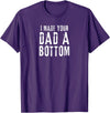 Vintage Gay Bear Pride & Dom Queer Top Funny Gay Design I Made Your Dad a Bottom Daddy T-Shirt - Purple