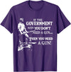 If The Government says you dont need a g.u.n Native American T-Shirt - Purple
