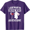 I Just Want to Drink Wine and Pet My Rabbit T-Shirt in Purple