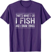 That's What I Do I Fish And I Know Things That's What I Do - I Fish And I Know Things - Vintage - T-Shirt - Purple