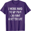 Funny Pigs Humor Typography Gifts I Work Hard So My Pigs Can Have A Better Life T-Shirt - Purple