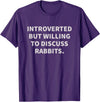 Introverted but Willing to Discuss Rabbits T-Shirt in Purple