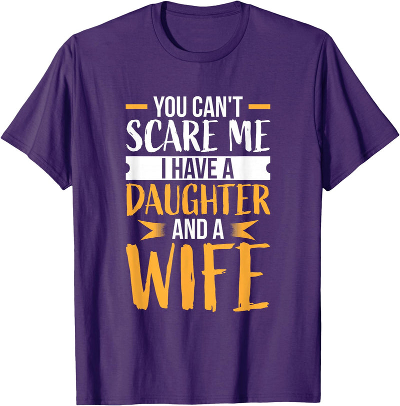 Fahter's Day Tee Shirt Mens You Can't Scare Me I Have One Daughter and A Wife T-Shirt T-Shirt - Purple