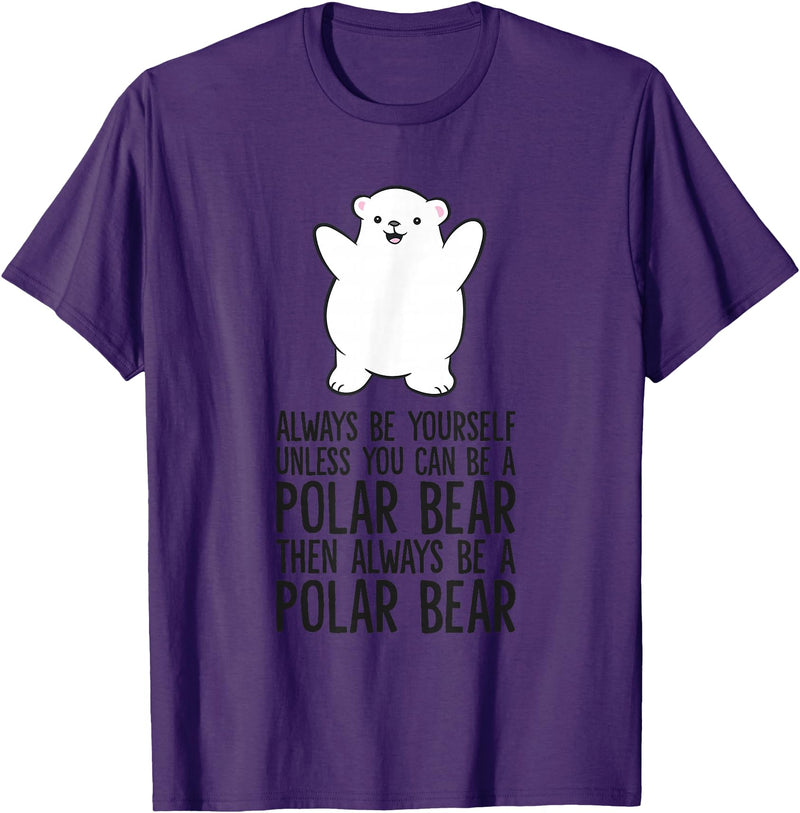 Arctic Polar Bear Tees And Gifts Always Be Yourself Unless You Can Be A Polar Bear T-Shirt - Purple