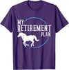 Retirement Plan Horse Riding Retirement Plan Riding Horses T-Shirt - Purple