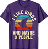 Funny Birds Lover Vintage Theme Gifts I like Birds and maybe 3 people funny vintage theme gift T-Shirt - Purple