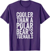 Funny Shirts With Sayings Cooler Than A Polar Bear Toenails T-Shirt - Purple