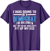 I was Going to Be A Democrat for Halloween Political T-Shirt - Purple
