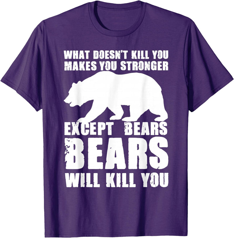 Wild Grizzly Brown Big Animal Creature Hunter What Doesn't Kill You Makes You Stronger Except Bears Gifts T-Shirt - Purple