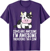 Funny Cow Lover Gifts Cows Are Awesome I'm Awesome Therefore I'm A Cow T-Shirt - Purple