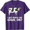 Funny Cow Lover Gifts I Just Like Cows Ok Animal Farmer Love Cows T-Shirt - Purple