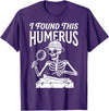 Funny Skeleton Pun Halloween I Found Humerus Funny Skeleton Pun Spooky Halloween Dad Joke T-Shirt - Purple