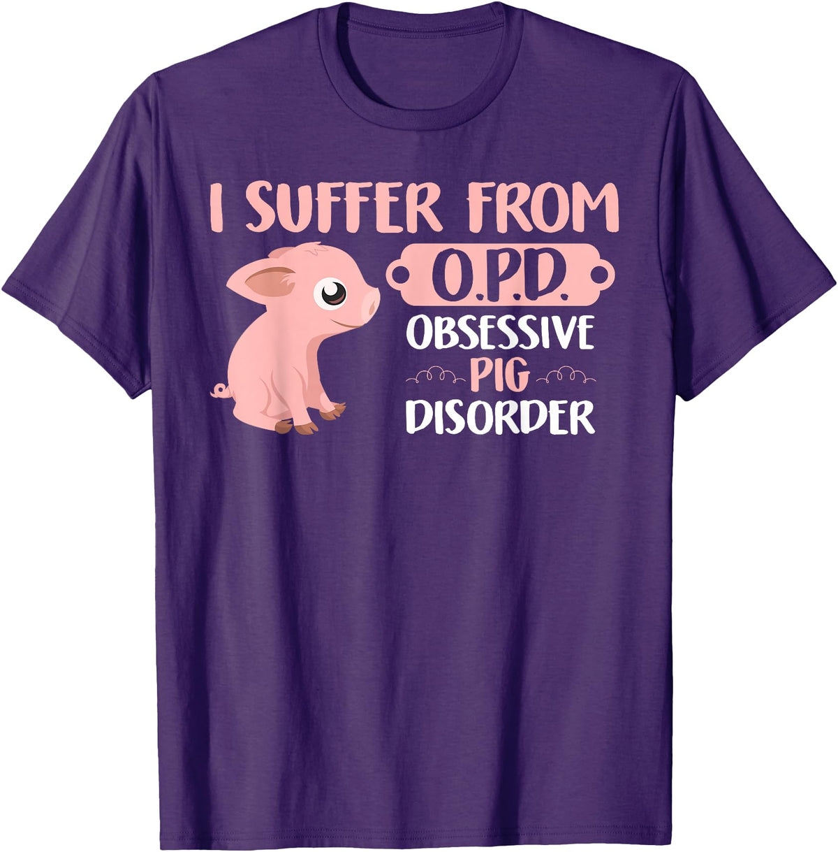 Funny Pig Lovers Farm Life Shirts Funny Farm Life Pig Lovers T Shirt: Suffer From OPD Gift Tee T-Shirt - Purple