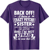 Halloween And Mothers Day Funny Gift Back Off I Have A Crazy Sister I'm Not Afraid To Use Her T-Shirt - Purple