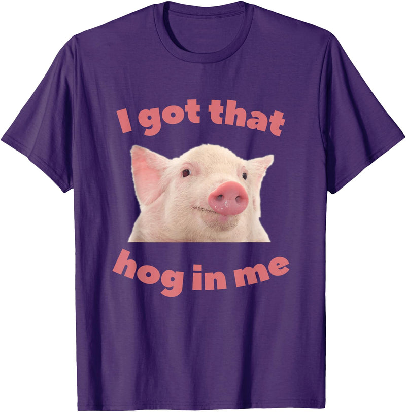 I Got That Hog In Me Pig Quote I Got That Hog In Me Pig Apparel T-Shirt - Purple