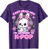 Rabbit K-Pop Lover Can’t Hear You I’m Listening to K-Pop T-Shirt in Purple