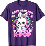 Rabbit K-Pop Lover Can’t Hear You I’m Listening to K-Pop T-Shirt in Purple