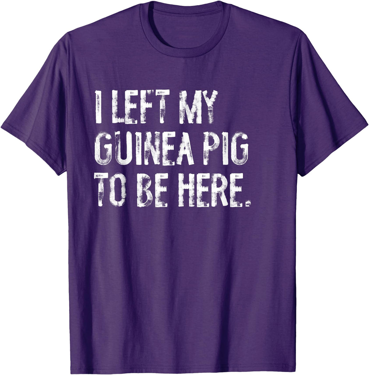 Funny Guinea Pig Typography Tees I Left My Guinea Pig To Be Here T-Shirt - Purple