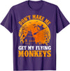 Monkey Halloween Gifts Don't Make Me Get My Flying Monkeys Halloween Costume T-Shirt - Purple