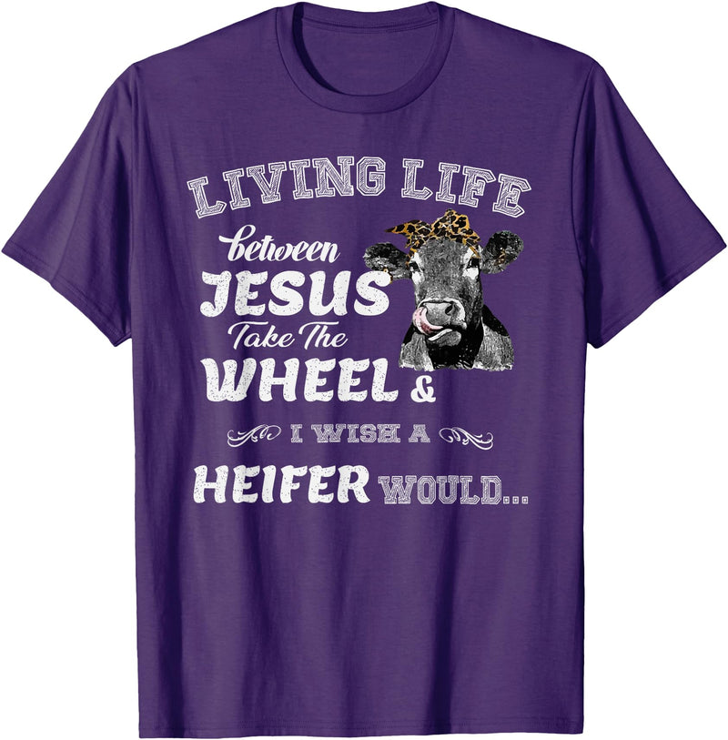 apparelaxArt Living Life Somewhere Between Jesus Take The Wheel Cow T-Shirt - Purple