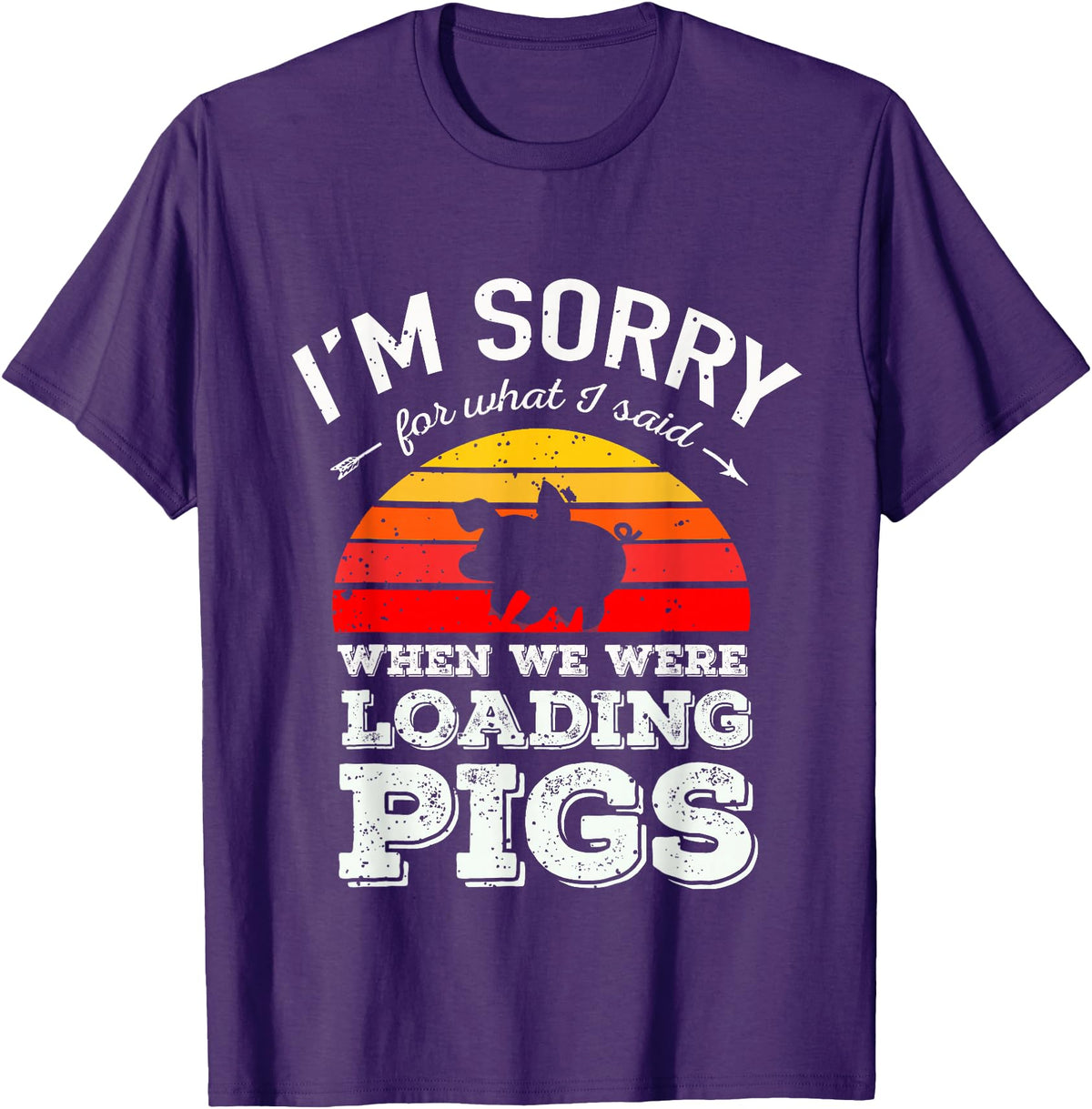 Sorry Farming Stuff I'm Sorry for What I Said When We Were Loading Pigs Sunset T-Shirt - Purple