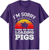 Sorry Farming Stuff I'm Sorry for What I Said When We Were Loading Pigs Sunset T-Shirt - Purple