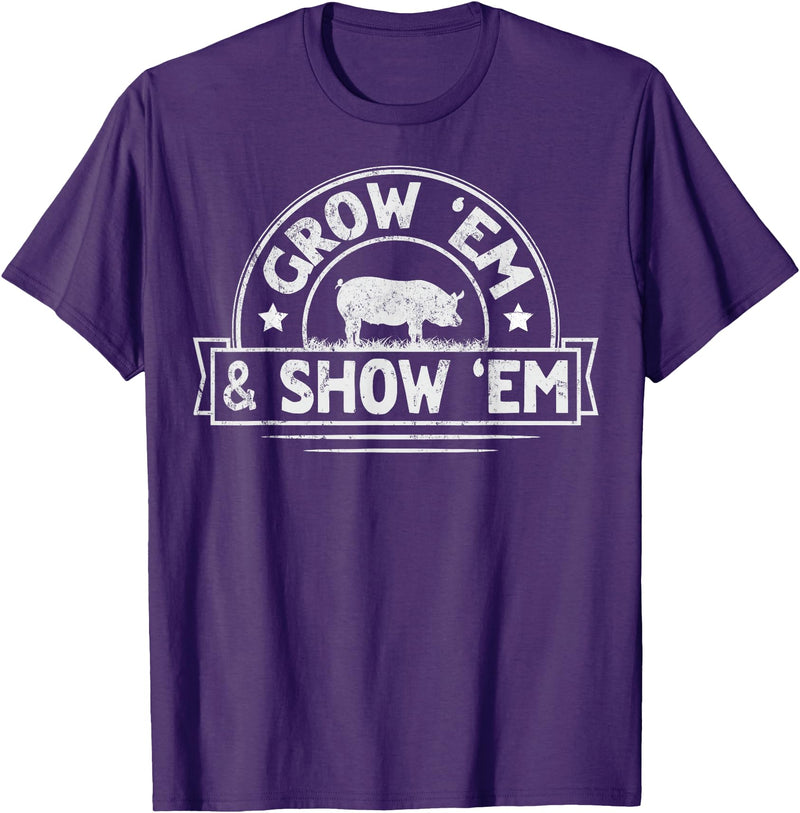 Pig Livestock Showing Fair Week Quote Grow 'em & Show 'em Quote for a Livestock Showing Lover T-Shirt - Purple