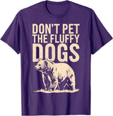 Grizzly Bear Don't Pet the Fluffy Dogs T-Shirt