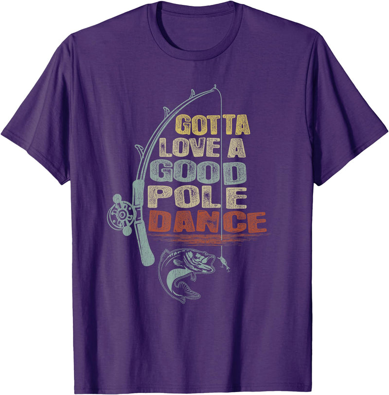 Funny Fishing Shirt Ideas for Men and Women Vintage Funny Gotta Love a Good Pole Dance Fishing T-Shirt - Purple