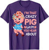 Funny Pig Farm Piggy Farmer Farming Gifts DAIMMER Im That Crazy Pig Lady You Hear About T-Shirt - Purple