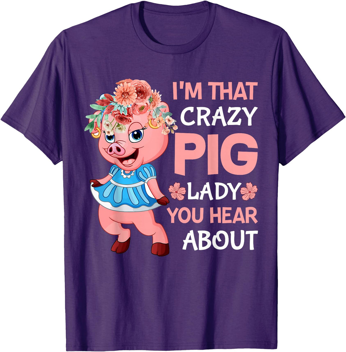 Funny Pig Farm Piggy Farmer Farming Gifts DAIMMER Im That Crazy Pig Lady You Hear About T-Shirt - Purple