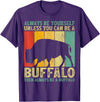 Retro Vintage Buffalo Lover Gifts Vintage Always Be Yourself Unless You Can Be A Buffalo T-Shirt - Purple