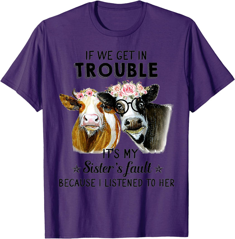 If We Get In Trouble It's My sister's Fault Shirt If We Get In Trouble It's My Sister's Fault Heifer Cow T-Shirt - Purple