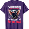 Flying Pigs FH I Was Told There Would Be Flying Pigs |||-- T-Shirt - Purple