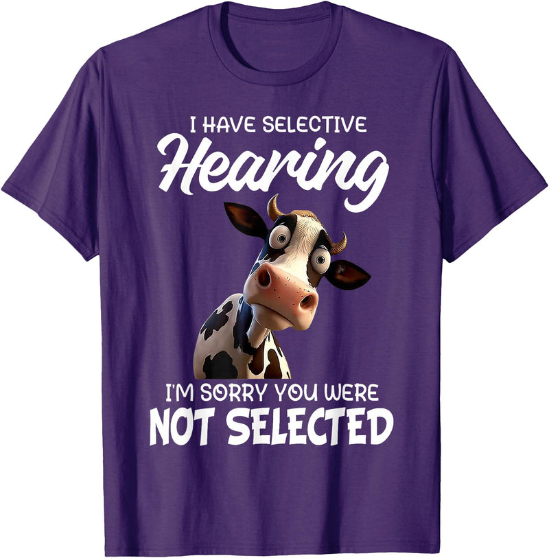 Funny Cow I Have Selective Hearing Tee Shirt Cow I Have Selective Hearing I'm Sorry You Were Not Selected T-Shirt - Purple
