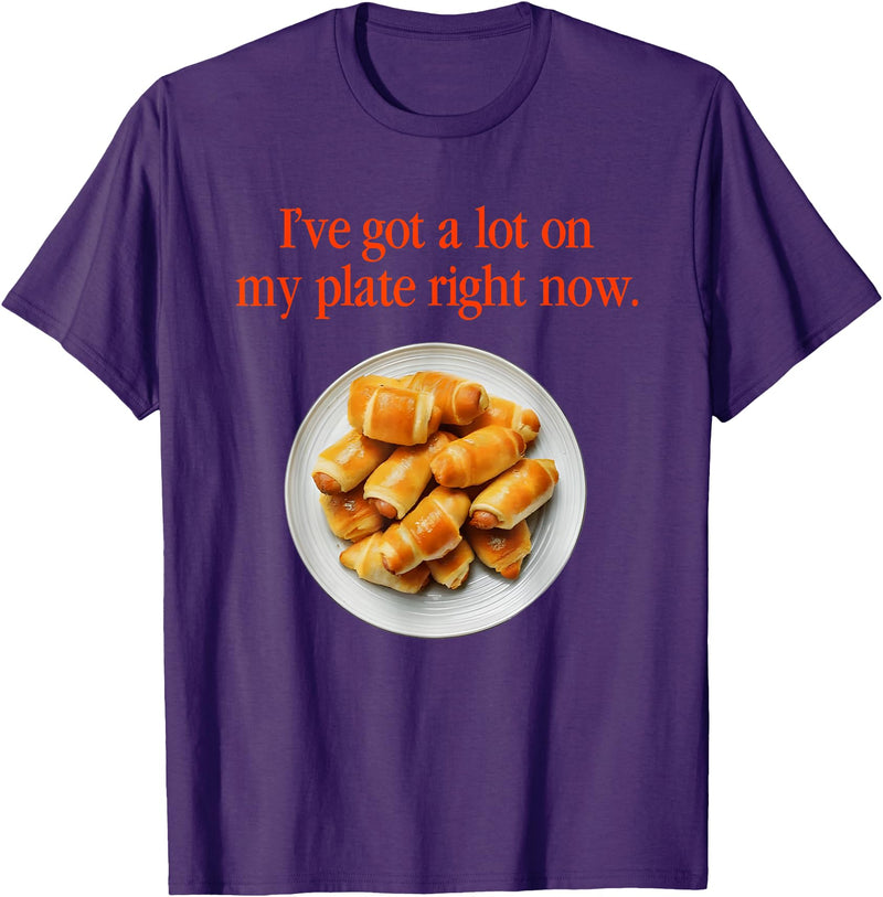 Pigs In A Blanket I’ve Got A Lot On My Plate Tees Pigs In A Blanket I’ve Got A Lot On My Plate Right Now T-Shirt - Purple