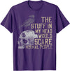Funny The Stuff In My Head Tee Shirt The Stuff In My Head Would Scare Normal People T-Shirt - Purple