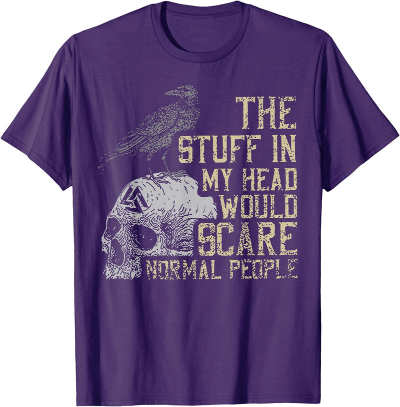 Funny The Stuff In My Head Tee Shirt The Stuff In My Head Would Scare Normal People T-Shirt - Purple