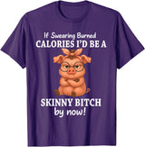 If Swearing Burned Calories I'd Be Funny Pig Tee If Swearing Burned Calories I'd Be A Skinny Funny Pig Lover T-Shirt - Purple